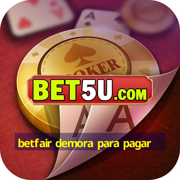 betfair demora para pagar